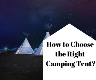 How to Choose the Right Camping Tent?