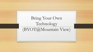 Bring Your Own Technology ( BYOT@Mountain View)
