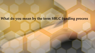 SBLC funding process - What do you mean?