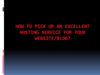 How to Pick up an Excellent Hosting Service for Your Website/Blog?