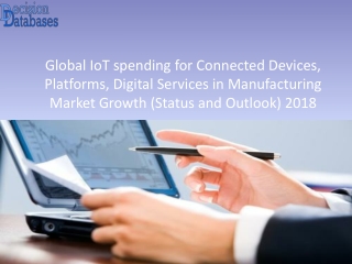 Global IoT spending for Connected Devices, Platforms, Digital Services in Manufacturing Market Size & Share: Industry Fo