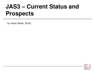 JAS3 – Current Status and Prospects