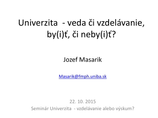 Univerzita - veda či vzdelávanie, by(i)ť, či neby (i)ť?