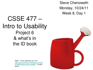 CSSE 477 – Intro to Usability Project 6 &amp; what’s in the ID book