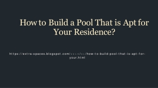 How to Build a Pool That is Apt for Your Residence?
