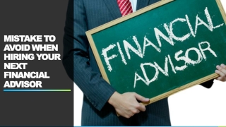 MISTAKE TO AVOID WHEN HIRING YOUR NEXT FINANCIAL ADVISOR