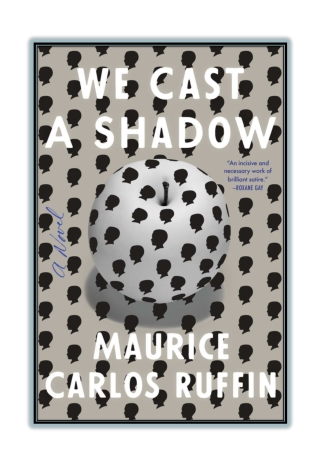 [Free] PDF Download and Read Online We Cast a Shadow By Maurice Carlos Ruffin