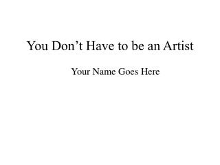 You Don’t Have to be an Artist