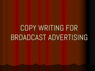 COPY WRITING FOR BROADCAST ADVERTISING