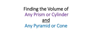 Finding the Volume of Any Prism or Cylinder and Any Pyramid or Cone