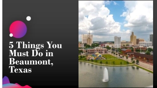 5 Things You Must Do in Beaumont, Texas