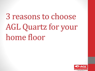 3 reasons to choose AGL Quartz for your home floor