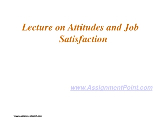 Lecture on Attitudes and Job Satisfaction AssignmentPoint