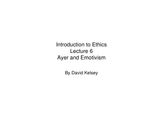 Introduction to Ethics Lecture 6 Ayer and Emotivism