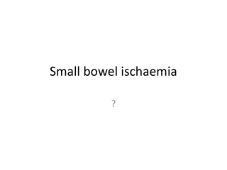 Small bowel ischaemia