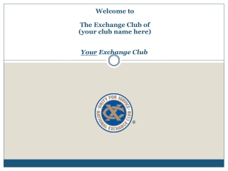 Welcome to The Exchange Club of (your club name here) Your Exchange Club