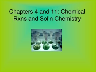 Chapters 4 and 11: Chemical Rxns and Sol’n Chemistry