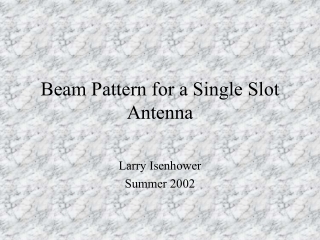 Beam Pattern for a Single Slot Antenna