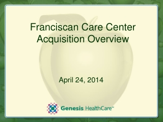 Franciscan Care Center Acquisition Overview