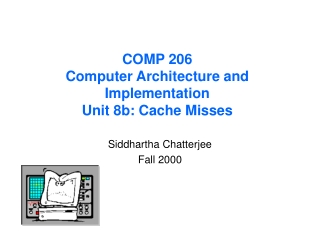 COMP 206 Computer Architecture and Implementation Unit 8b: Cache Misses