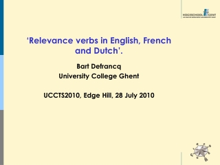 ‘Relevance verbs in English, French and Dutch’. Bart Defrancq University College Ghent
