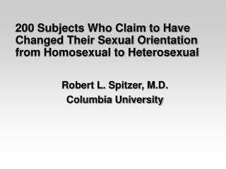 200 Subjects Who Claim to Have Changed Their Sexual Orientation from Homosexual to Heterosexual