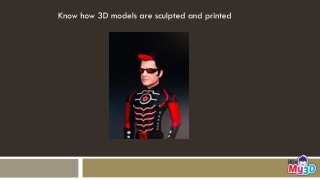 Know how 3D models are sculpted and printed