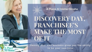 Know The Ways To Make The Discovery Day Better | Home Care Franchise