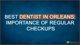 Best Dentist in Orleans: Importance of Regular Checkups