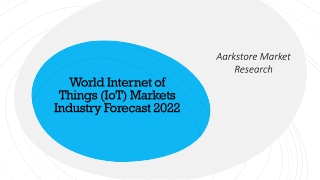 World Internet of Things (IoT) Markets Industry Forecast 2022
