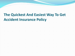 The Quickest And Easiest Way To Get Accident Insurance Policy
