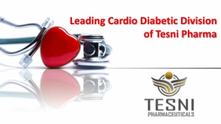 Leading Cardio Diabetic Division of Tesni Pharma