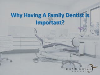 Why Having A Family Dentist Is Important?