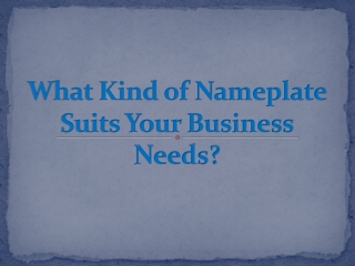 What Kind of Nameplate Suits Your Business Needs?