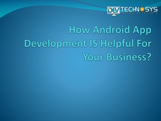 How Android App Development Is Helpful For Your Business?