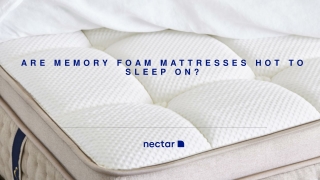 ARE MEMORY FOAM MATTRESSES HOT TO SLEEP ON?