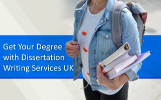 Get Your Degree with Dissertation Writing Services UK