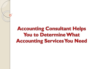 Accounting consultant Helps You to Determine What Accounting Services You Need
