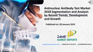 Antinuclear Antibody Test Market 2018 Segmentation and Analysis by Recent Trends, Development and Growth