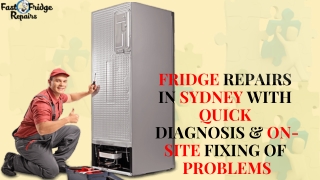 Fridge Repair In Sydney With Quick Diagnosis & On-site Fixing Of Problems