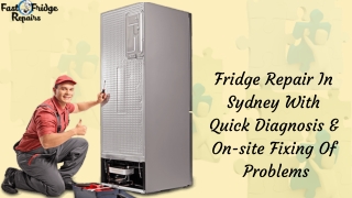 Fridge Repair In Sydney With Quick Diagnosis & On-site Fixing Of Problems