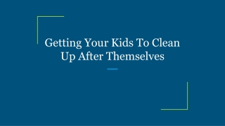 Getting Your Kids To Clean Up After Themselves