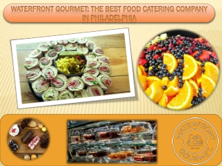 Waterfront Gourmet: The Best Food Catering Company in Philadelphia