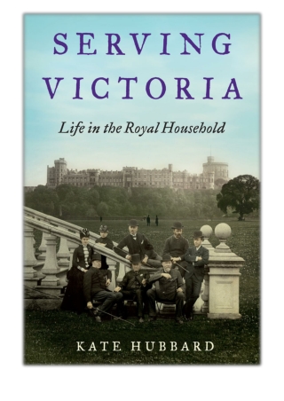 [PDF] Free Download Serving Victoria By Kate Hubbard