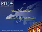 What s new in diabetes Dr. Neil Munro, Esher, United Kingdom
