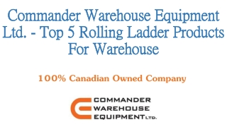 Commander Warehouse Equipment Ltd. - Top 5 Rolling Ladder Products For Warehouse