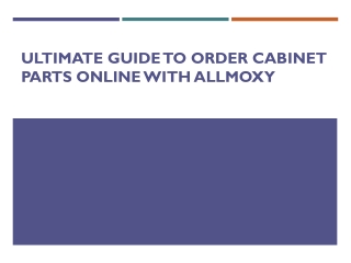 Ultimate Guide to Order Cabinet Parts Online with Allmoxy