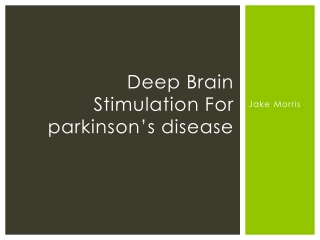 Deep Brain Stimulation For parkinson ’ s disease