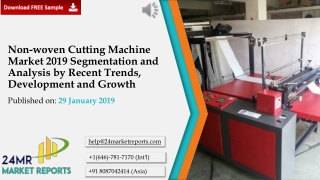 Non-woven Cutting Machine Market 2019 Segmentation and Analysis by Recent Trends, Development and Growth