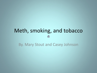 Meth, smoking, and tobacco